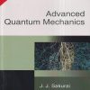 ADVANCED QUANTUM MECHANICS | J.J. SAKURAI | Pearson