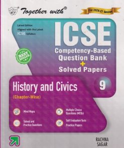 TOGETHER WITH ICSE (COMPETENCY-BASED QUESTION BANK + SOLVED PAPERS) Class 9 HISTORY AND CIVICS (CHAPTER-WISE) | DR. POONAM JOHRI | Rachna Sagar Publications