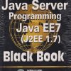 JAVA SERVER PROGRAMMING Java EE7 (J2EE 1.7) Black Book | Dreamtech