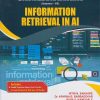 INFORMATION RETRIEVAL IN AI (Final Year (B.E.) Degree Course In Artificial Intelligence And Machine Learning - Semester – 7 SPPU)