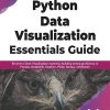 PYTHON DATA VISUALIZATION Essentials Guide | KALIKUR RAHMAN | BPB