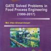 GATE SOLVED PROBLEMS IN FOOD PROCESS ENGINEERING (1990-2017) | MD. IRFAN AHMAD ANSARI | Jain Brothers
