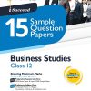 i Succeed 15 SAMPLE QUESTION PAPERS CBSE Exam 2024 BUSINESS STUDIES Class 12 | Arihant Publications