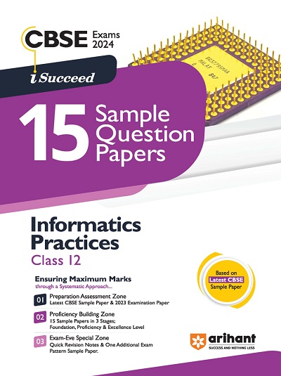 I Succeed 15 Sample Question Papers Cbse Exam 2024 Informatics Practices Class 12 Arihant 1701