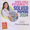PHARMACOGNOSY Solved Papers 2024 (D. Pharm. 1st Year) | DR. VIJAY KUMAR YADAV, DR. SARVESH KUMAR | Gyan Publication