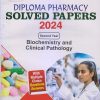 BIOCHEMISTRY AND CLINICAL PATHOLOGY Solved Papers 2024 (D. Pharm. 2nd Year) | MANSI SINGH, SANJESH KUMAR, PRAVEEN KUMAR SHAKYA, DR. DINESH KUMAR | Gyan Publication