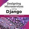 DESIGNING MICROSERVICES USING DJANGO | SHAYANK JAIN | BPB