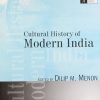 CULTURAL HISTORY OF MODERN INDIA | DILIP M. MENON | Orient BlackSwan