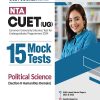 NTA CUET (UG) 15 Mock Tests POLITICAL SCIENCE (Section II Humanities Domain) 2024 | Arihant Publications