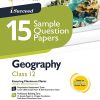 i Succeed 15 SAMPLE QUESTION PAPERS CBSE Exam 2024 GEOGRAPHY Class 12 | Arihant Publications