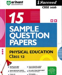 i Succeed 15 SAMPLE QUESTION PAPERS CBSE Exam 2026 PHYSICAL EDUCATION Class 12 | Arihant Publications