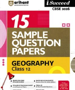 i Succeed 15 SAMPLE QUESTION PAPERS CBSE Exam 2026 GEOGRAPHY Class 12 | Arihant Publications