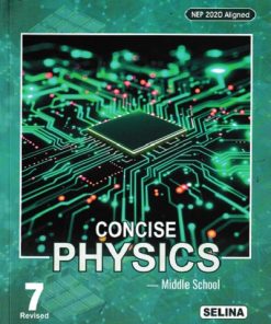 CONCISE PHYSICS (Middle School) Class 7th | S.S. SHOME, DR. R.P. GOYAL | Selina
