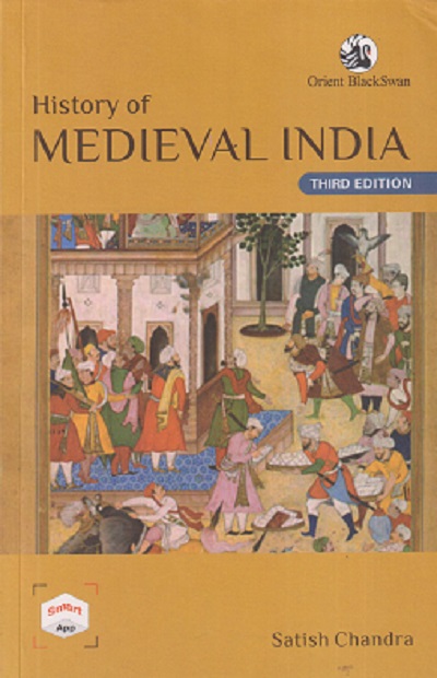 HISTORY OF MEDIEVAL INDIA | SATISH CHANDRA | Orient BlackSwan