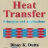HEAT TRANSFER (PRINCIPLES AND APPLICATIONS) | BINAY K. DUTTA | PHI