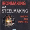 IRONMAKING AND STEELMAKING (Theory and Practice) | AHINDRA GHOSH, AMIT CHATTERJEE | PHI