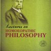 LECTURES ON HOMOEOPATHIC PHILOSOPHY | JAMES TYLER KENT | B. JAIN