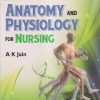 ANATOMY AND PHYSIOLOGY For NURSING | DR. A.K. JAIN | Arya Publishing Company