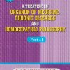 A TREATISE ON ORGANON OF MEDICINE, CHRONIC DISEASES AND HOMOEOPATHIC PHILOSOPHY (PART- I) | DR. ASOK KUMAR DAS  | Books and Allied