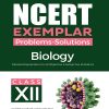 NCERT EXEMPLAR Problems-Solutions For Class XII/ Class 12 BIOLOGY | Arihant Publications