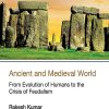 ANCIENT AND MEDIEVAL WORLD (From Evolution of Humans to the Crisis of Feudalism) | RAKESH KUMAR | Sage