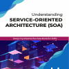 UNDERSTANDING SERVICE-ORIENTED ARCHITECTURE (SOA) | DR. ASHISH SETH, DR. KIRTI SETH | BPB
