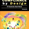 COMPLIANCE BY DESIGN (IT Controls That Work) | CHONG EE | BPB