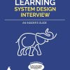 MACHINE LEARNING SYSTEM DESIGN INTERVIEW (An insiders Guide) | ALI AMINIAN, ALEX XU | Shroff Publishers And Distributors (SPD)