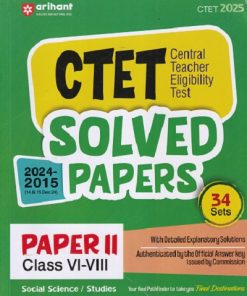 CTET (Central Teacher Eligibility Test) SOLVED PAPERS 2024-2015 Paper-II (Class VI–VIII) SOCIAL STUDIES/ SCIENCE (34 SETS) | DEEPANKAR JHA | Arihant Publications