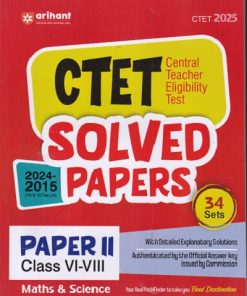 CTET (Central Teacher Eligibility Test) SOLVED PAPERS 2024-2015 Paper-II (Class VI–VIII) MATHEMATICS & SCIENCE (34 SETS) | DEEPANKAR JHA | Arihant Publications