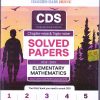 CDS  COMBINED DEFENCE SERVICE  Chapter-wise & Topic-wise  SOLVED PAPERS  2014-2023  ELEMENTARY MATHEMATICS | OSWAAL BOOKS