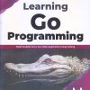 Learning Go Programming | SHUBHANGI AGARWAL | BPB PUBLICATION