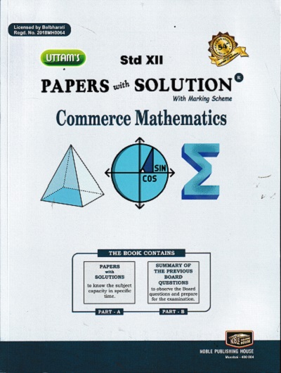 UTTAM'S PAPERS WITH SOLUTION Commerce Mathematics Std. XII / Std. 12TH | NOBLE PUBLISHING HOUSE