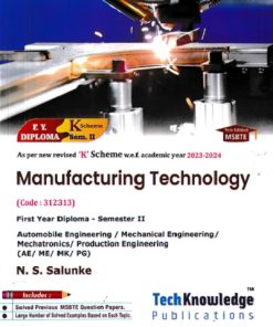 Manufacturing Technology for (AE/ME/MK/PG)- MSBTE K Scheme | N. S. Salunke |TechKnowledge Publications