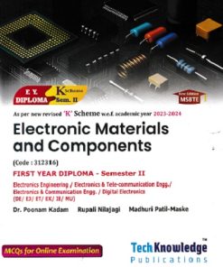 Electronic Materials and Components FIRST YEAR DIPLOMA - Semester II  Electronics Engineering / Electronics & Tele-communication Engg./ Electronics & Communication Engg. / Digital Electronics (DE/EJ/ET/EX/ IE/MU) |  Dr. Poonam Kadam , Rupali Nilajagi , Madhuri Patil-Mhaske | Techknowledge Publications