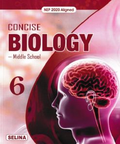 CONCISE BIOLOGY (Middle School) Class 6th | DR. K.K. GUPTA, MARY ANNE JOSEPH | Selina