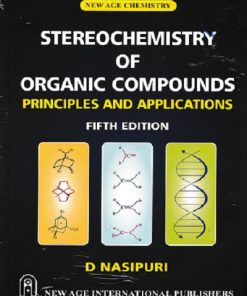 STEREOCHEMISTRY OF ORGANIC COMPOUNDS Principles and Applications | D Nasipuri | New Age