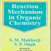 REACTION MECHANISM IN ORGANIC CHEMISTRY | S.M. Mukherji , S.P. Singh| Trinity