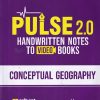 PULSE HANDWRITTEN NOTES 2.0 CONCEPTUAL GEOGRAPHY  | Arihant Publications