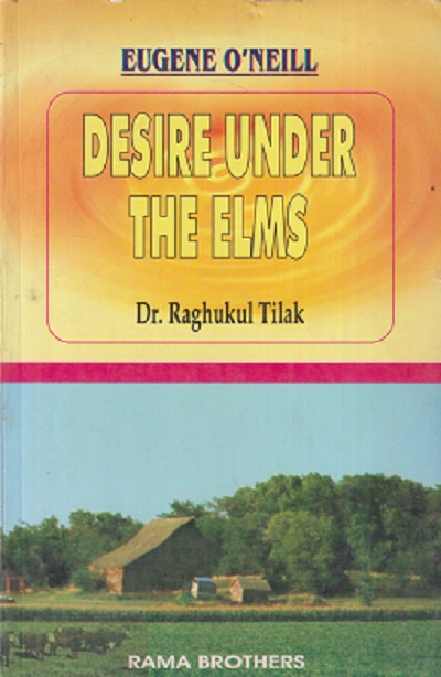 EUGENE O'NEILL DESIRE UNDER THE ELMS | Dr. Raghukul Tilak | RAMA BROTHERS