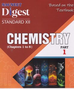 CHEMISTRY DIGEST STD XII PART 1 (CHAPTER 1 TO 8) | NAVNEET