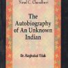 NIRAD C. CHAUDHURI THE AUTOBIOGRAPHY OF AN UNKNOWN INDIAN | DR. RAGHUKUL TILAK | RAMA BROTHER