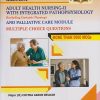 ADULT HEALTH NURSING-2 WITH INTEGRATED PATHOPHYSIOLOGY (Including Geriatric Nursing) AND PALLIATIVE CARE MODULE (Multiple Choice Questions) (B.Sc. Nursing : Semester 4)