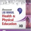 SARASWATI LAB MANUAL HEALTH & PHYSICAL EDUCATION XII I V, K SHARMA I  NEW SARASWATI