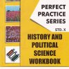 PERFECT PRACTICE SERIES HISTORY AND POLITICAL SCIENCE WORKBOOK Std- 10 | Jeevandeep