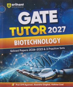 GATE TUTOR 2027  SOLVED PAPERS 2026-2023 & 3 PRACTICE SETS BIOTECHNOLOGY I B. M. AGARWAL, akanksha singhal, vidhika goel | ARIHANT