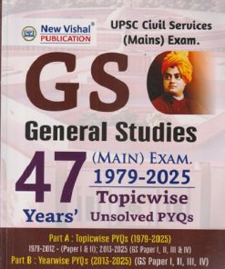 GS GENERAL STUDIES MAIN TOPICWISE UNSOLVED PYQS 47 YEARS 1979-2025 CIVIL SERVICES EXAM | NEW VISHAL