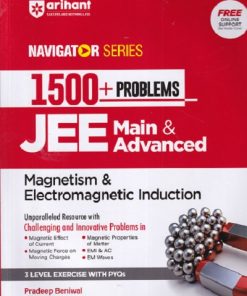 NAVIGATOR SERIES 1500+ PROBLEMS JEE MAIN & ADVANCED MAGNETISM & ELECTROMAGNETIC INDUCTION | PRADEEP BENIWAL | ARIHANT