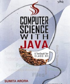 COMPUTER SCIENCE WITH JAVA A TEXTBOOK FOR CLASS 12th | SUMITA ARORA | DHANPAT RAI