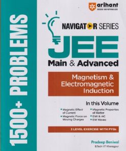 MAGNETISM & ELECTROMAGNETIC INDUCTION - JEE NAVIGATOR 1500 + PROBLEMS For JEE MAIN & ADVANCED | PRADEEP BENIWAL | ARIHANT